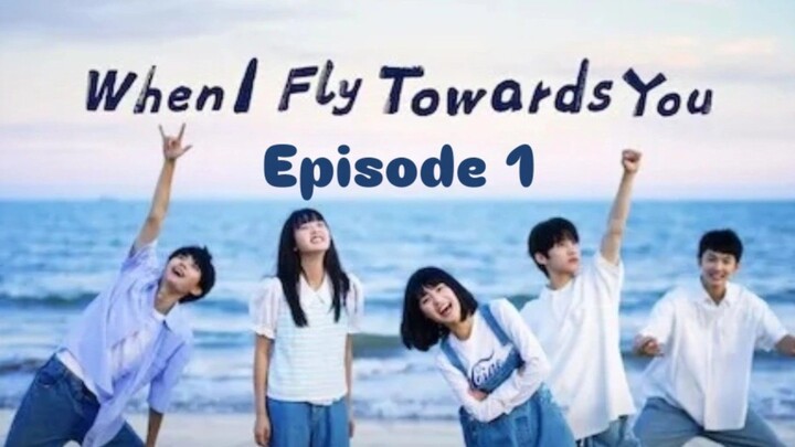 When I fly towards you Episode 1