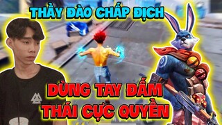 [FreeFire] Thầy Đào Chấp Địch Chỉ Dùng Tay Đấm Thái Cực Quyền Và Cái Kết