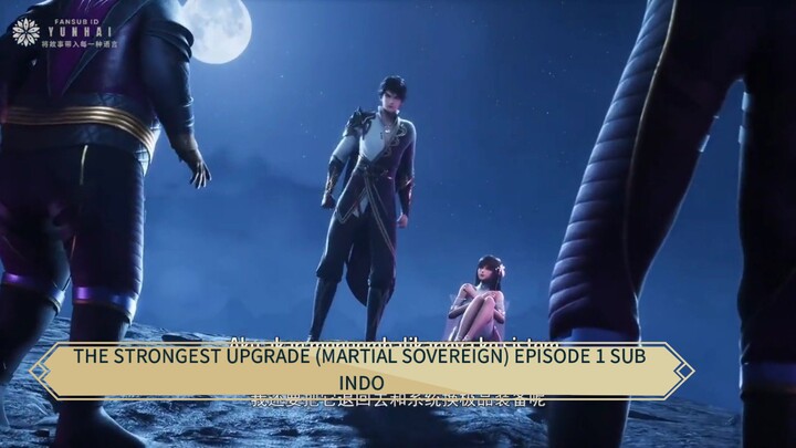 THE STRONGEST UPGRADE (MARTIAL SOVEREIGN) EPISODE 1 SUB INDO