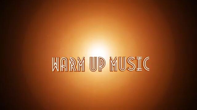 Be ready for warm up . warm up music for exercise