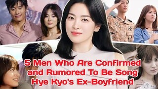 Song Hye Kyo's past Relationship began Surface|| Her CONFIRMED AND RUMOR Ex-Boyfriends are listed