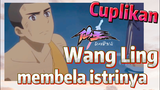 [The Daily Life of the Immortal King] Cuplikan |  Wang Ling membela istrinya