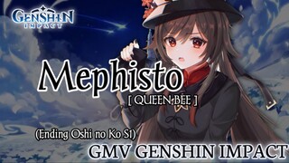 GMV Genshin Impact || Mephisto_QUEEN BEE [Ending Oshi No Ko S1]