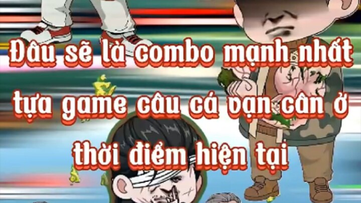 combo mạnh nhất câu cá vạn cân?