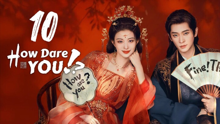 HOW DARE YOU (2026) EP. 10 - ENG SUB