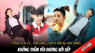 [Lịch chiếu ] Không Thèm Yêu Đương Với Sếp | Tống Tổ Nhi , Hoàng Tử Thao | Phim Trung Quốc mới nhất