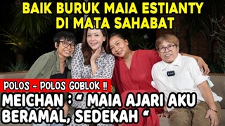 PARA SAHABAT BONGKAR BAIK BURUK MAIA ESTIANTY !! MEICHAN BILANG MAIA "POLOS-POLOS GOBLOK.." KENAPA??