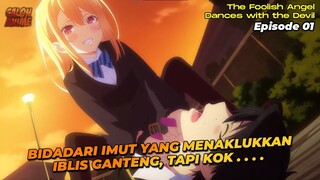 AWALNYA SI PRIA IBLIS INGIN DEKAT DENGANNYA, TAPI MALAH JADI BAWAHANNYA - Oroka na Tenshi Episode 01