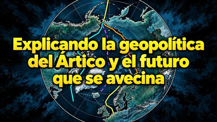 Explicando la geopolítica del Ártico y el futuro que se avecina