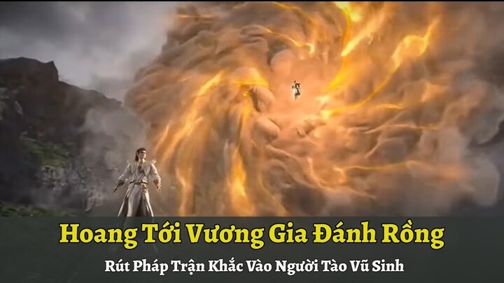 Thế Giới Hoàn Mỹ Tập 374 | Hoang Tìm Tới Vương Gia Đánh Rồng