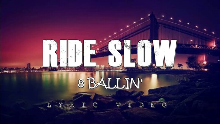 8 BALLIN' - RIDE SLOW (Lyric Video)