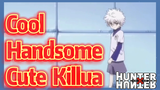 Cool Handsome Cute Killua