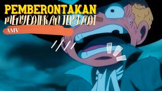 PEMBERONTAKAN MENYEDIHKAN TERJADI - ONE PIECE [AMV]