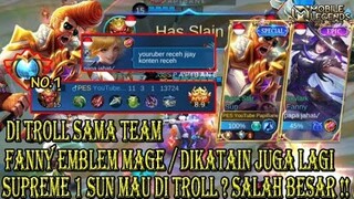 YAKIN MAU NGETROLL SUPREME 1 SUN? MAU FANNY EMBLEM MAGE JUGA GAK NGARUH BOZ