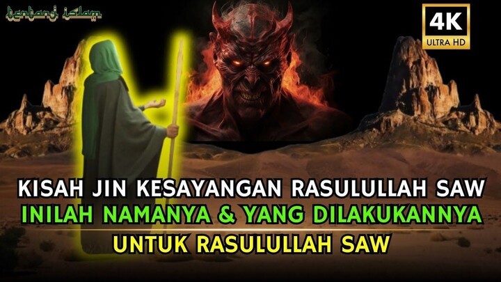 Kisah Jin Kesayangan Rasulullah SAW, Inilah Yang Dilakukannya Untuk Rasulullah SAW, Kisah Rasulullah