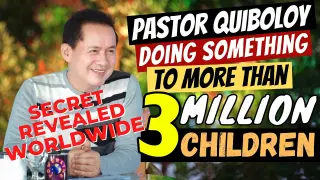 SECRET REVEALED: PASTOR QUIBOLOY IS DOING SOMETHING TO OVER 3 MILLION CHILDREN ALL OVER THE WORLD!!!