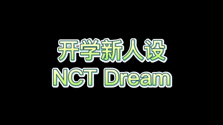 Tân nhân vật đầu năm học NCT Dream