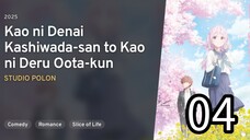 EP 04 Kao ni Denai Kawashida-san to Kao ni Deru Oota-kun | Inexpensive Kashiwada & Expressive Oota