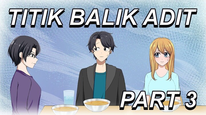 #316  TITIK BALIK ADIT PART 3 - Drama Animasi Sekolah Kode Keras buat Cowok dari