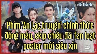 Phim 'An Lạc truyện' chính thức đóng máy, ekip chiêu đãi fan loạt poster mới siêu xịn