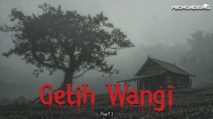 CERITA INI CUMA BUAT YANG BERANI AJA, YANG PENAKUT SILAHKAN SKIP (Getih Wangi Part 1)