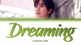 KYUHYUN (규현) - Dreaming [Color Coded Lyrics/Han/Rom/Eng/가사]