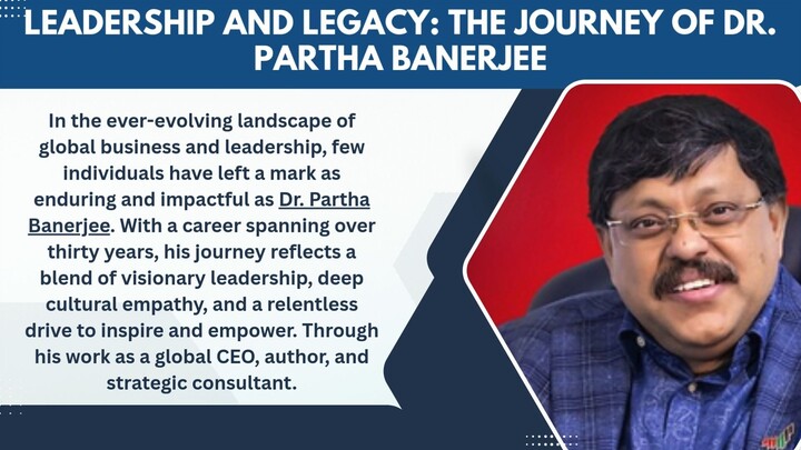 Leadership and Legacy The Journey of Dr. Partha Banerjee