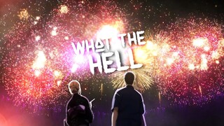 Yêu đẹp nhất là được bên em|What the Hell | Anime MV