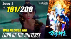 【Wan Jie Shen Zhu】S3 EP 181 (289) "Memasuki Ujian" - Lord Of The Universe | Sub Indo