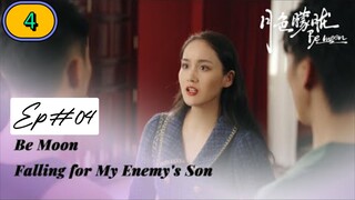 Be Moon：Falling For My Enemy s Son EP04 (bl) ENG SUB