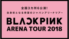 BLACKPINK-FULL ENCORE 2018 ARENA TOUR SPESIAL FINAL IN (KYOCERA DOME OSAKA)