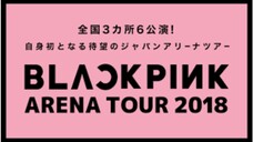 BLACKPINK-FULL ENCORE 2018  ARENA TOUR SPESIAL FINAL IN (KYOCERA DOME OSAKA)