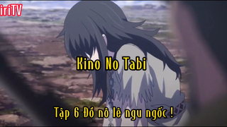 Kino No Tabi _Tập 6 Đồ nô lệ ngu ngốc