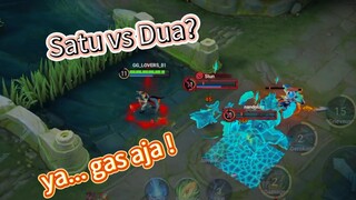 Satu vs 2? Ya... gas aja !