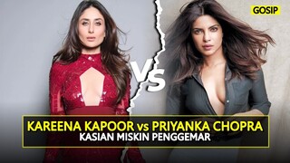 KAREENA KAPOOR MISKIN PENGGEMAR.!! INILAH ALASAN KENAPA PRIYANKA CHOPRA JAUH LEBIH SUKSES