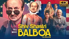 Shiv Shastri Balboa 2023 | Hindi Full Movie 1080p | Anupam Kher, Neena Gupta, Nargis Fakhri | ENGSub