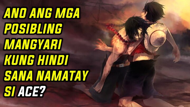 ANO NGA BA ANG PWEDENG MANGYARI KUNG HINDI NAMATAY AI ACE? | ONE PIECE THEORY