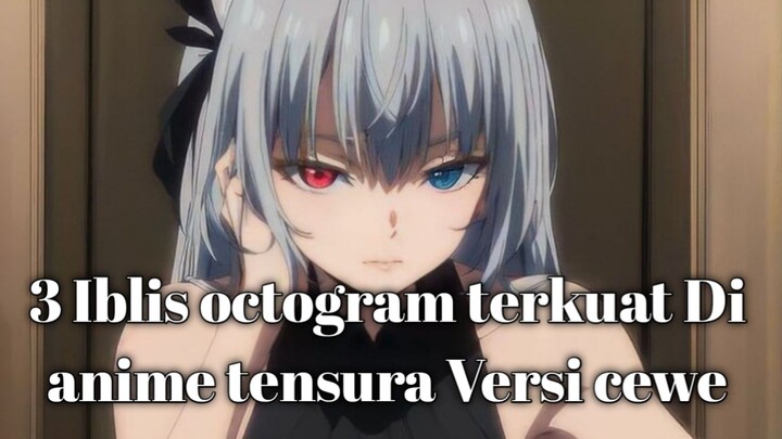 3 iblis octogram tercantik dan terkuat yang sudah muncul di anime nya