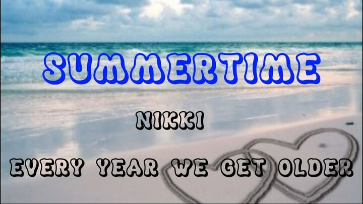 SUMMERTIME - NIKKI ( every year we get older ) tiktok
