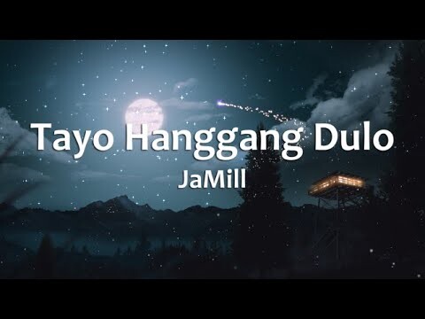 Tayo Hanggang Dulo - JaMill (Lyrics)