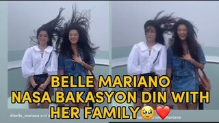 BELLE MARIANO NASA BAKASYON DIN WITH HER FAMILY 🥹❤️