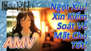 [Horimiya] AMV | Ngọt Xỉu! Xin Kiểm Soát Vẻ Mặt Cho Tốt!