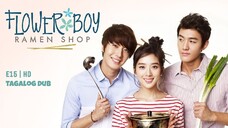 Flower Boy Ramen Shop 🌸🍜 - EP.15|HD Tagalog Dubbed (Cool Guys, Hot Ramen)