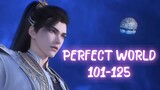 PERFECT WORLD EPISODE 101-125