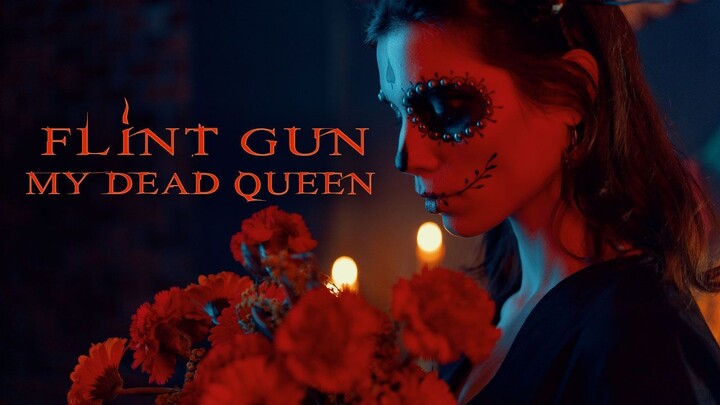 Flint Gun - My dead Queen (Dark ver.)