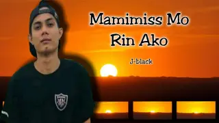 Mamimiss Mo Rin Ako - J-black ( Lyrics Video )