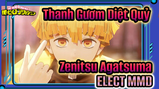 Vũ điệu ra mắt của Zenitsu Agatsuma "ELECT" | Thanh Gươm Diệt Quỷ  MMD