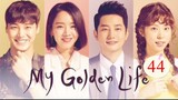 My Golden Life 2017 Eps 44 Sub Indo