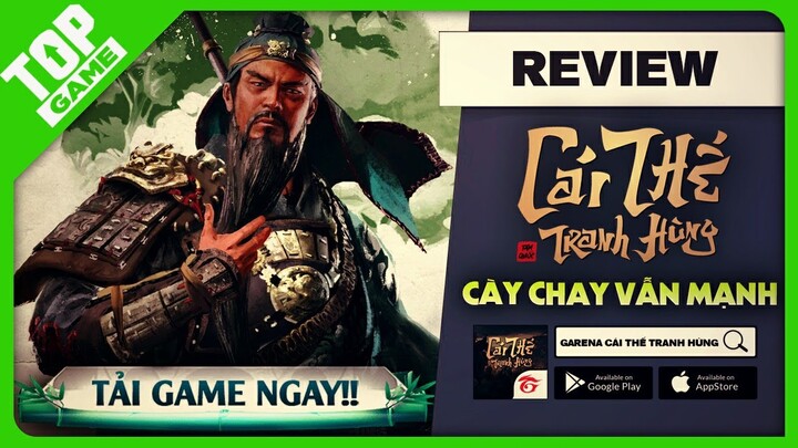 Garena Cái Thế Tranh Hùng – Game Tôn Trọng Lịch Sử & Cày Chay Vẫn Mạnh Như Thường