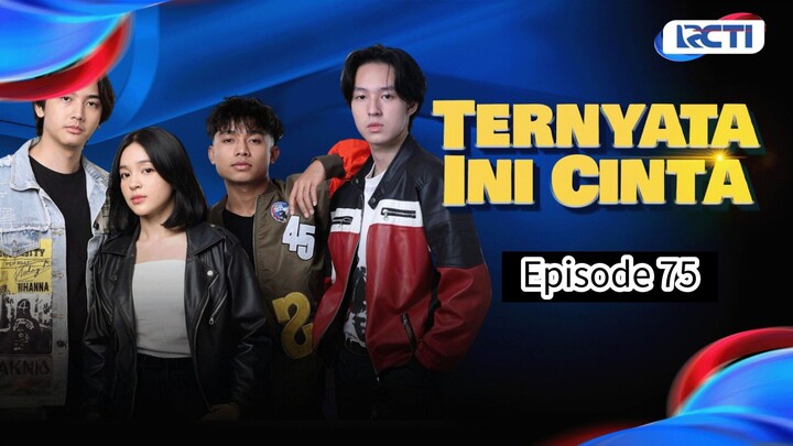 TERNYATA INI CINTA EPISODE 75